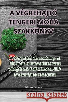 A Vegrehajto Tengeri Moha Szakkoenyv Milan Balazs   9781835313565 Aurosory ltd