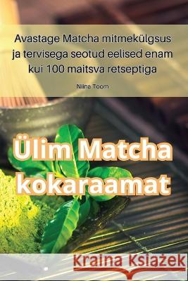 UElim Matcha kokaraamat Niina Toom   9781835313770 Aurosory ltd