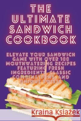 The Ultimate Sandwich Cookbook Ferdinand Ward   9781835314104 Aurosory ltd