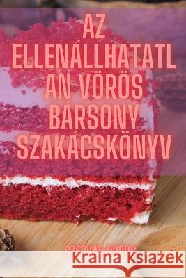 Az ellenallhatatlan voeroes barsony szakacskoenyv Szervac Boros   9781835314272 Aurosory ltd