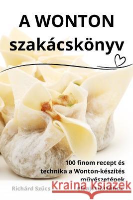 A WONTON szakacskoenyv Richard Szucs   9781835314760 Aurosory ltd