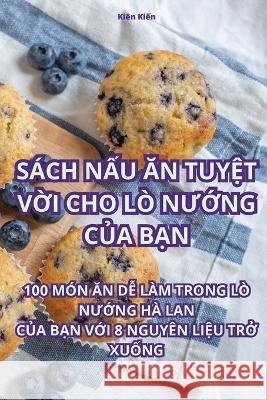 Sach NẤu Ăn TuyỆt VỜi Cho LO NƯỚng CỦa BẠn Kien Kiến   9781835318041 Aurosory ltd