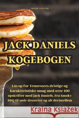 Jack Daniels Kogebogen Melanie Wikstroem   9781835318157 Aurosory ltd