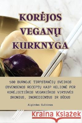 Korejos VeganŲ Kurknyga Algirdas Gulbinas   9781835318379 Aurosory ltd