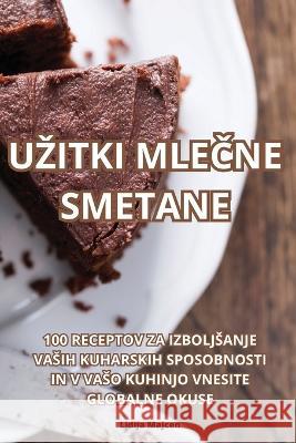 Uzitki MleČne Smetane Lidija Majcen   9781835318553 Aurosory ltd