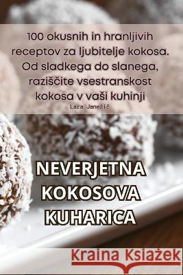 Neverjetna Kokosova Kuharica Lara Janezič   9781835318720 Aurosory ltd