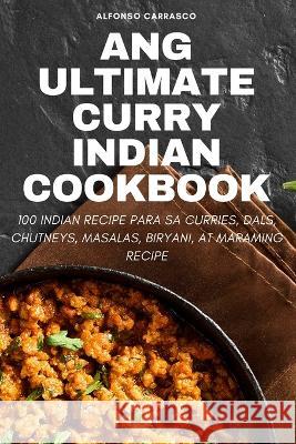 Ang Ultimate Curry Indian Cookbook Alfonso Carrasco   9781835318997 Aurosory ltd