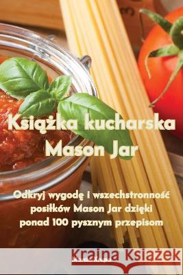 Książka kucharska Mason Jar Marcin Krupa 9781835319154 Marcin Krupa