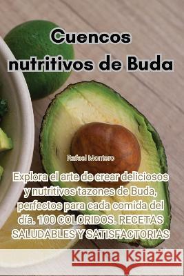 Cuencos nutritivos de Buda Rafael Montero   9781835319833 Aurosory ltd