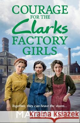 Courage for the Clarks Factory Girls May Ellis 9781835330302