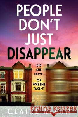 People Don't Just Disappear Claire Allan 9781835334409 Boldwood Books Ltd