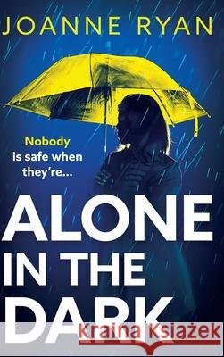 Alone in the Dark Joanne Ryan 9781835337301 Boldwood Books Ltd