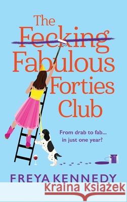 The Fecking Fabulous Forties Club Freya Kennedy 9781835338308 Boldwood Books Ltd