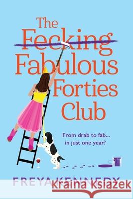 The Fecking Fabulous Forties Club Freya Kennedy 9781835338315 Boldwood Books Ltd