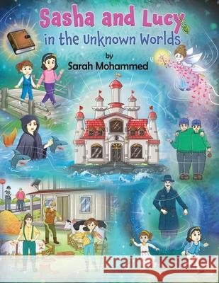 Sasha and Lucy in the Unknown Worlds Sarah Mohammed White Magic Studios 9781835381281 Maple Publishers