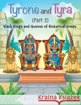 Tyrone and Tyra: Black Kings and Queens of Historical times Jennifer Lenny White Magic Studios 9781835381847 Maple Publishers