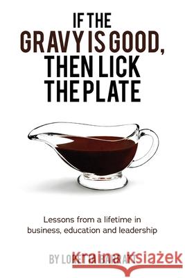 If The Gravy Is Good, Then Lick The Plate Loretta Barratt 9781835382011 Maple Publishers