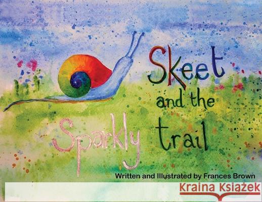 Skeet and the Sparkly Trail Frances Brown Frances Brown 9781835386224 Maple Publishers