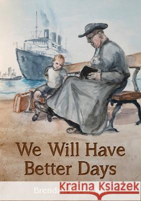 We Will Have Better Days Brendan Larkin White Magic Studios 9781835387139 Maple Publishers