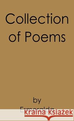 Collection of Poems Esmeralda                                White Studios 9781835387467 Maple Publishers
