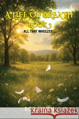 A Life of Breath (Book 3) Rob Niven White Magic Studios 9781835387665 Maple Publishers