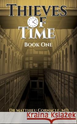 Thieves of Time: Book One Matthieu Cornacle Frc White Magic Studios 9781835387795 Maple Publishers