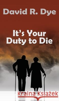 It's Your Duty to Die David R. Dye White Magic Studios 9781835388761 Maple Publishers