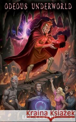 Odeous Underworld: The Cursed Vial Eric Curran White Magic Studios 9781835389454 Maple Publishers