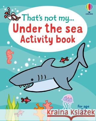 That's not my... Under the Sea Activity Book Matthew Oldham 9781835402016 Usborne Publishing Ltd