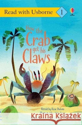 How the Crab Got His Claws Rosie Dickins John Joven 9781835404041