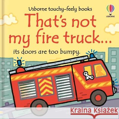 That's Not My Fire Truck... Fiona Watt Rachel Wells 9781835404614 Usborne Books