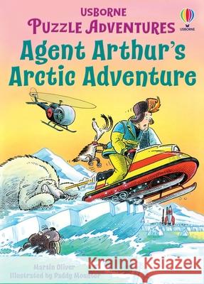 Agent Arthur's Arctic Adventure Russell Punter Martin Oliver Paddy Mounter 9781835404805 Usborne Books