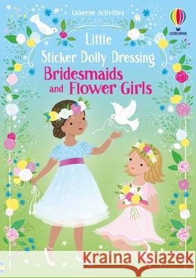 Little Sticker Dolly Dressing Bridesmaids and Flower Girls Fiona Watt Lizzie MacKay 9781835405703