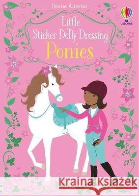 Little Sticker Dolly Dressing Ponies Fiona Watt Lizzie MacKay 9781835405710