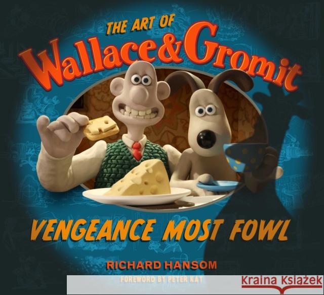 The Art of Wallace & Gromit: Vengeance Most Fowl Richard Hansom 9781835410127 Titan Books Ltd