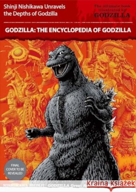 Godzilla: The Encyclopedia Shinji Nishikawa 9781835410363