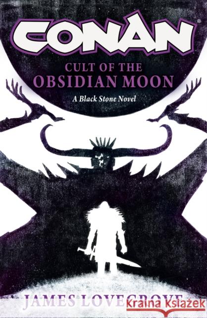 Conan: Cult of the Obsidian Moon James Lovegrove 9781835411674 Titan Books Ltd