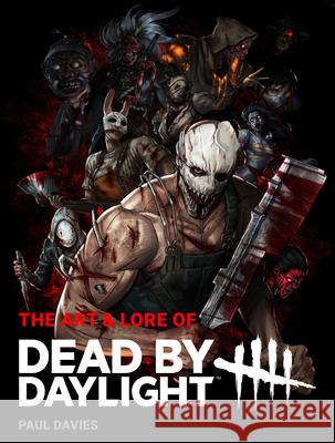 The Art & Lore of Dead by Daylight Paul Davies 9781835411704 Titan Books Ltd