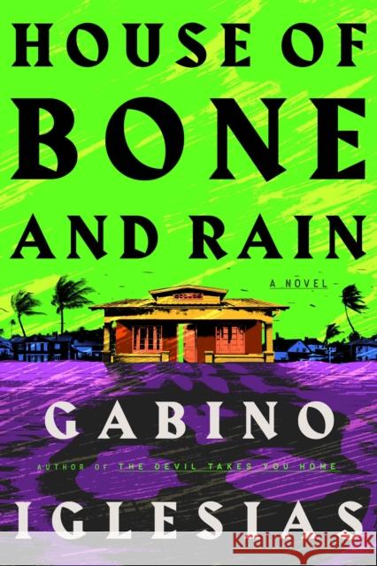 House of Bone and Rain Gabino Iglesias 9781835411919