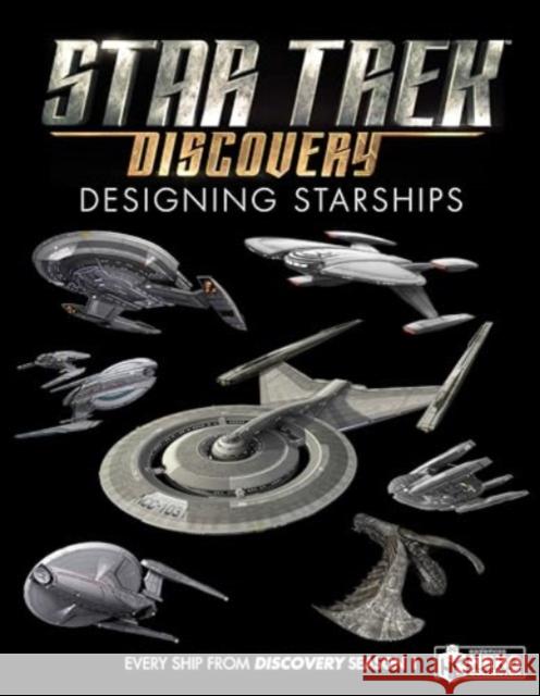 Star Trek: Designing Starships Volume 4: Discovery Ben Robinson Marcus Reily Matt McAllister 9781835412077