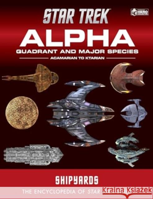 Star Trek Shipyards: Alpha Quadrant and Major Species Volume 1 Ben Robinson 9781835412091 Titan Books Ltd