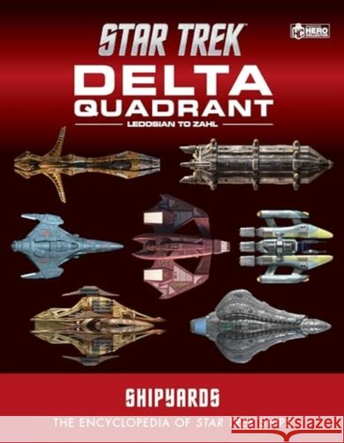 Star Trek Shipyards: The Delta Quadrant Vol. 2 - Ledosian to Zahl Ian Chaddock Marcus Reily Mark Wright 9781835412121