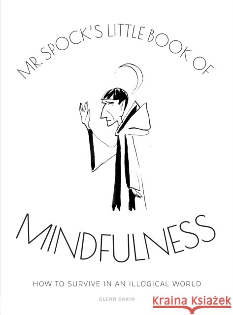 Mr. Spock's Little Book of Mindfulness Glenn Dakin 9781835412190 Titan Books Ltd