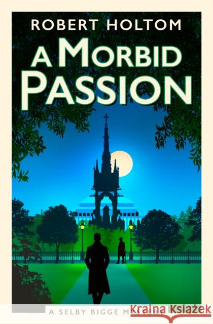 A Morbid Passion: The Selby Bigge Mysteries Robert Holtom 9781835413197 Titan Books (UK)