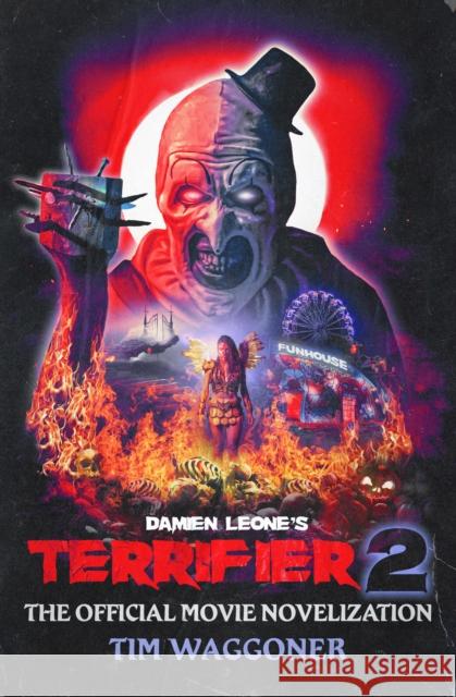 Terrifier 2 Tim Waggoner 9781835413210 Titan Books (UK)