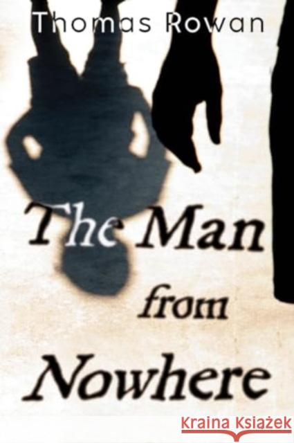 The Man from Nowhere Thomas Rowan 9781835430231