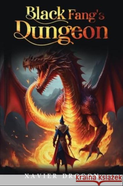 Black Fang's Dungeon Xavier Drogon 9781835430729 Olympia Publishers
