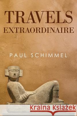 Travels Extraordinaire Paul Schimmel 9781835431689