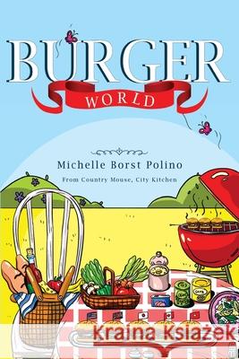 Burger World Michelle Borst Polino 9781835431924 Olympia Publishers