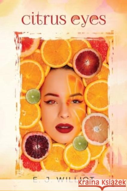 Citrus Eyes E. J. Williot 9781835433256 Olympia Publishers